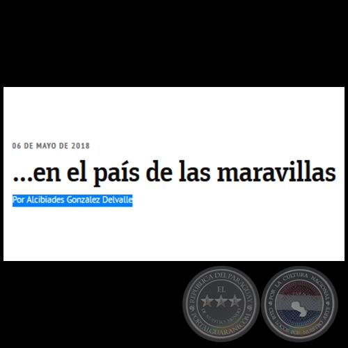 ...EN EL PAS DE LAS MARAVILLAS - Por ALCIBIADES GONZLEZ DELVALLE - Domingo, 06 de Mayo de 2018